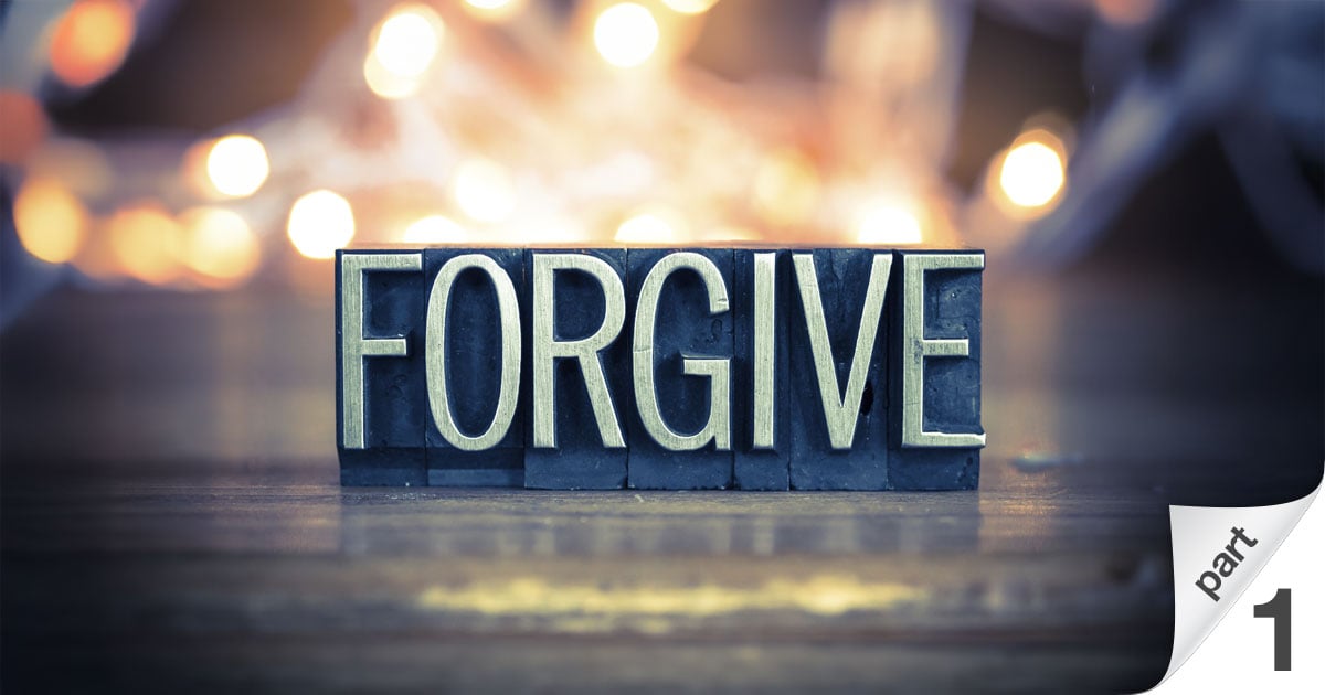 Finding True Forgiveness, Part 1